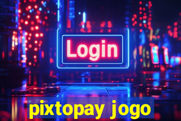 pixtopay jogo